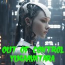 yugaavatara - Out of Control (Mix 2024)
