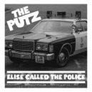 The Putz - Elise Called The Police ()