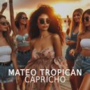 Mateo Tropican - CAPRICHO (Original Mix)