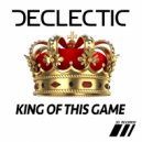 Declectic - King of this game (Original Mix)