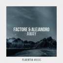 FACTORe, Alejandro - Away (Extended Mix)