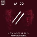 M-22 - How Does It Feel