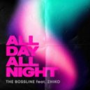 The Bossline, ZHIKO - All Day All Night (Extended Mix)