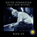 Keith Forrester Feat Rob Mitshi - Rise Up (Mindbender Acid Rework)