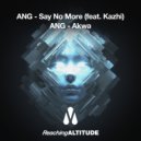 ANG feat. Kazhi - Say No More (Extended Mix)