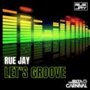 Rue Jay - Let\'s Groove (Original Mix)