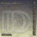 Groovadust - Vanilla Dance (Original Mix)