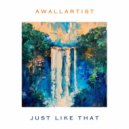 AwallArtist - Just Like That ()