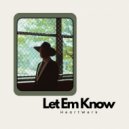 HeartWerk - Let Em Know ()