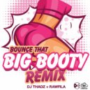 Dj Thadz & Rawfila - Bounce That Big Booty (Remix)