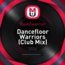 BeatZwarrior - Dancefloor Warriors (Club Mix)