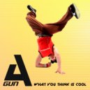 A\'Gun - What you think is cool ()