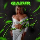 Glazur - I\'m Tired ()