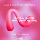 Lotus, Molio & Robin S feat. Mico C - Can You love Too Much (Show Me Love) (Wolffman & Nicky Louwers Extended Mix)