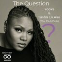 Yooks & Tasha LaRae - The Question (Club Dub) (Club Dub)