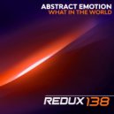 Abstract Emotion - What In The World (Original Mix)