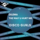 Disco Gurls - The Way U Hurt Me (Club Mix)