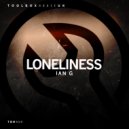 Ian G - Loneliness (Edit)