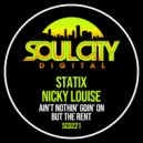 Statix & Nicky Louise - Ain't Nothin' Goin' On But The Rent