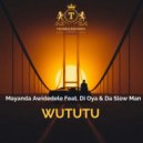 Mayanda Awidedele Feat. Di Oya & Da Slow Man - Wututu (Original Mix)