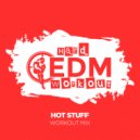 Hard EDM Workout - Hot Stuff (Workout Mix Edit 140 bpm)