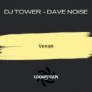 DJ Tower, Dave Noise - Venom (Original Mix)