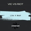 Vic, Riot - Like A Woah (Athmo Dub)