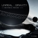 UNREAL [SP] & Mechanical Pressure - Gravity