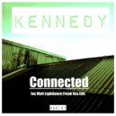 Kennedy - Connected (Kennedy, Matt Lightbourn Freak Vocal Edit)