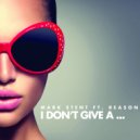 Mark Stent & Reason ft Astryd Brown - I Don\'t Give A... (Clean Edit)