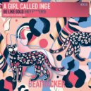 A Girl Called Inge - Be Like Gold (Hey F***ers) (Extended Mix)