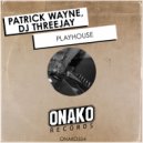 Patrick Wayne, DJ Threejay - Playhouse (Radio Edit)