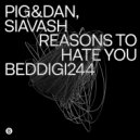 Pig&Dan, Siavash - Reasons To Hate You (Dub)
