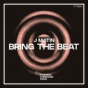 J Matin - Bring The Beat (Original Mix)