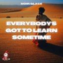 Noir Glacé - Everybody\'s Got To Learn Sometime - AFRO HOUSE (Extended Mix)