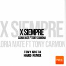 Gloria Maté, Tony Carmona, Tony Costa - X Siempre (Hard Remix Edit)