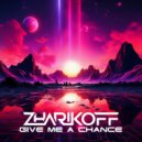DJ Zharikoff - Give Me a Chance (Original Mix)