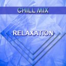 Chill Mix - Relaxation (Original Mix)