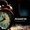 Around Us - It's Been a While