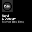 Narel & Deepcry - Maybe This Time (Original Mix)