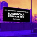 Dj Sorcha - But I Know You Understand Me