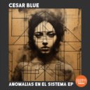 Cesar Blue - Anomalias en el sistema (Original Mix)