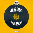 SERES STECH - I Am Ready