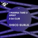 Disco Gurls - 2 Da Club (Club Mix)