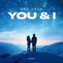 D&S & ILEXA - You & I ()