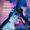 Adam Jesse - Harmony Mills - Trip Out In Da Club (Original Mix)