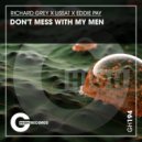 Richard Grey, Lissat, Eddie Pay - Don\'t Mess With My Men (Original Mix)