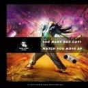 Too Many Bad Guys - Watch You Move (Original Mix)