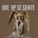 Haizel - Que Hp Se Siente
