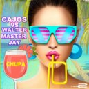Cajos vs Walter Master Jay - Chupa